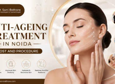 Anti-Ageing Treatment in Noida Cost and Procedure