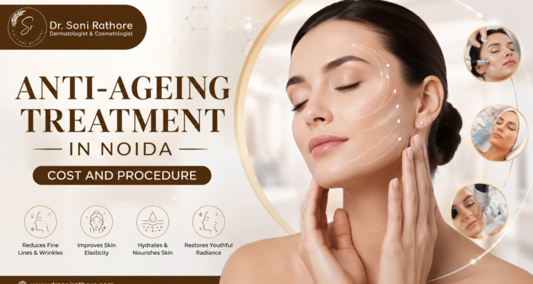 Anti-Ageing Treatment in Noida Cost and Procedure